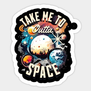 Take Me To Outta Space Sticker